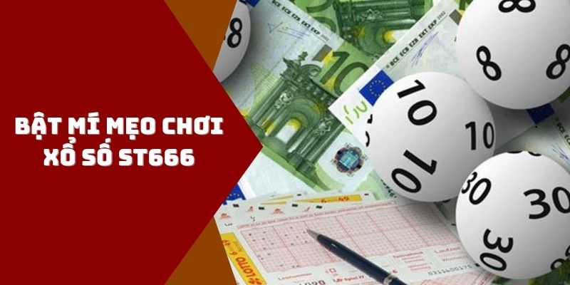 Bật mí một số mẹo chơi xổ số ST666 cho tân thủ