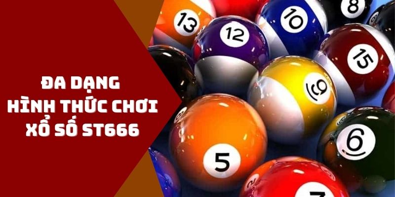 Đa dạng hình thức chơi xổ số ST666